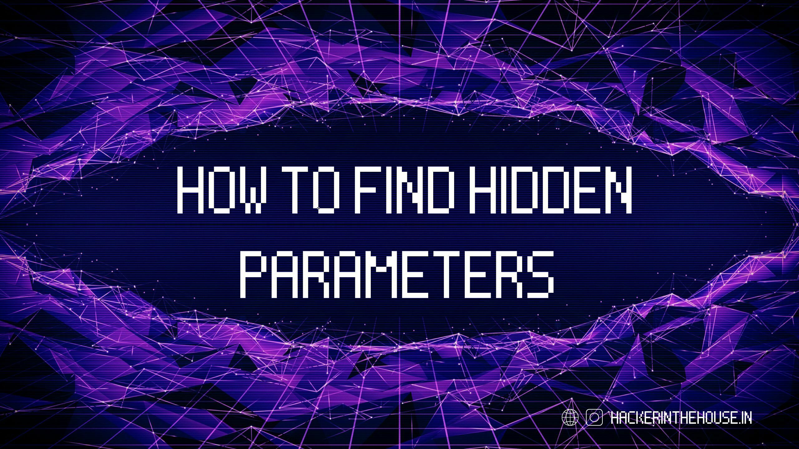 how-to-find-hidden-parameters-hith-blog-hackerinthehouse